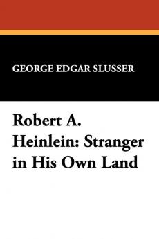 Robert A.Heinlein: Stranger in His Own Land: v. 1 (The Milford series)