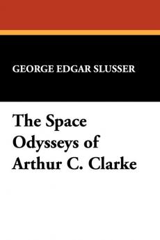 The Space Odysseys of Arthur Charles Clarke: 8 (Popular writers of today)