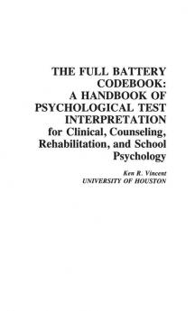 The Full Battery Codebook: A Handbook of Psychological Test Interpretation for Clinical Counseling Rehabilitation and School Psychology (Developm)