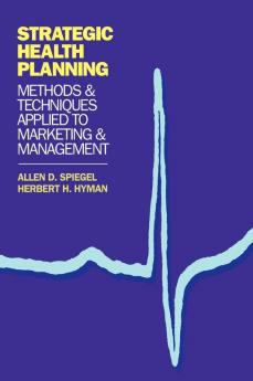 Strategic Health Planning: Methods and Techniques Applied to Marketing/Management (Developments in Clinical Psychology)