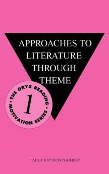 Approaches to Literature Through Theme: 0001 (The Oryx Reading Motivation Series)