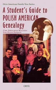 A Student's Guide to Polish American Genealogy (Oryx American Family Tree Series)