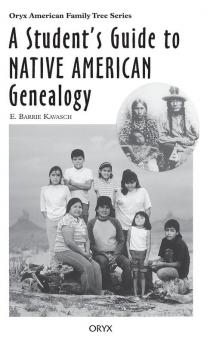 A Student's Guide to Native American Genealogy (Oryx American Family Tree Series)