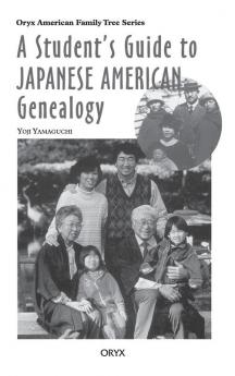 A Student's Guide to Japanese American Genealogy (Oryx American Family Tree Series)