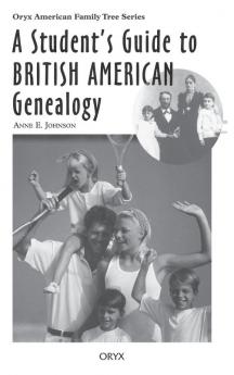 A Student's Guide to British American Genealogy (Oryx American Family Tree Series)