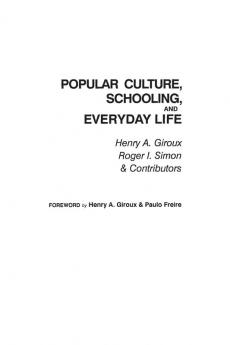 Popular Culture: Schooling and Everyday Life (Critical Studies in Education)