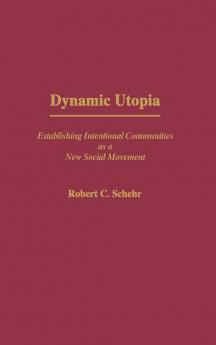 Dynamic Utopia: Establishing Intentional Communities as a New Social Movement