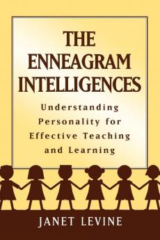 The Enneagram Intelligences: Understanding Personality for Effective Teaching and Learning