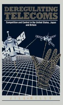 Deregulating Telecoms: Competition and Control in the United States Japan and Britain