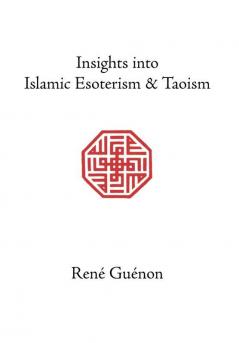 Insights into Islamic Esoterism and Taoism