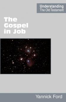 The Gospel in Job (Understanding the Old Testament)
