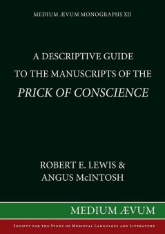 Descriptive Guide to the Manuscripts of the "Prick of Conscience": 12 (Medium Aevum Monographs)