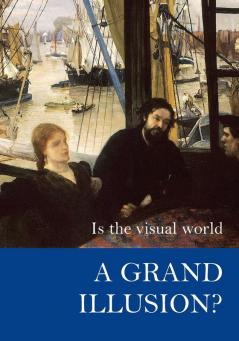 Is the Visual World a Grand Illusion?