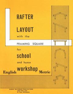 Rafter Layout with the Framing Square for School and Home Workshop