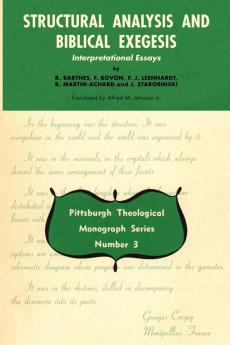 Structural Analysis and Biblical Exegesis: Interpretational Essays: 3 (Pittsburgh Theological Monograph Series)