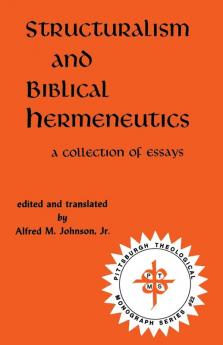 Structuralism and Biblical Hermeneutics: A Collection of Essays: 22 (Pittsburgh Theological Monograph)