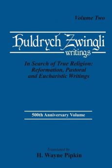 In Search of True Religion: Reformation Pastoral and Eucharistic Writings: 13 (Pittsburgh Theological Monographs-New)