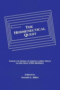 The Hermeneutical Quest: Essays in Honor of James Luther Mays on His Sixty-Fifth Birthday: 4 (Princeton Theological Monograph)