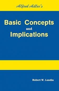 Alfred Adler's Basic Concepts And Implications