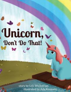 Unicorn Don't Do That!