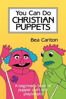 You Can Do Christian Puppets: Beginner's Book of Puppet Craft and Playscripts