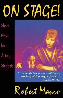 On Stage! Short Plays for Acting Students: Twenty-Four One Act Plays for Performance