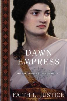 Dawn Empress: A Novel of Imperial Rome: 2 (The Theodosian Women)