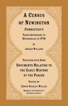 A Census of Newington Connecticut Taken According to Households in 1776