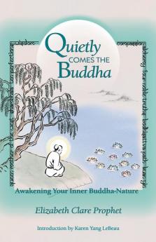 Quietly Comes the Buddha: Awakening Your Inner Buddha Nature