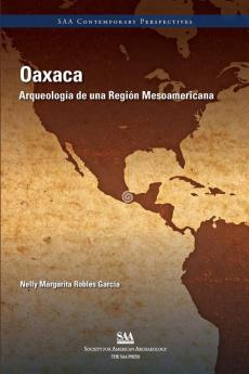 Oaxaca: Arqueología de Una Región Mesoamericana (SAA Current Perspectives)