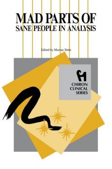 Mad Parts of Sane People in Analysis (Chiron clinical series)