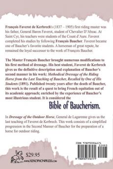 'Methodical Dressage of the Riding Horse' and 'Dressage of the Outdoor Horse': From The last teaching of François Baucher As recalled by one of his students: General François Faverot de Kerbrech