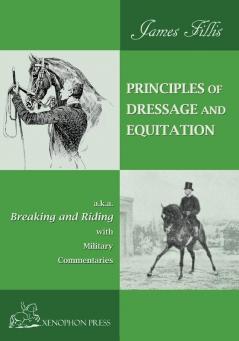 Principles of Dressage and Equitation: also known as BREAKING AND RIDING' with military commentaries The Definitive Edition