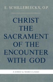 Christ the Sacrament of the Encounter With God