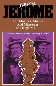 Experience Jerome: The Mogules Miners & Mistresses of Cleopatra Hill