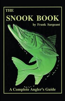 The Snook Book: A Complete Anglers Guide: 01 (Inshore Series)