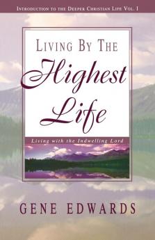 Living by the Highest Life (Introduction to the Deeper Christian Life)