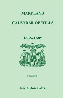 Maryland Calendar of Wills Volume 1