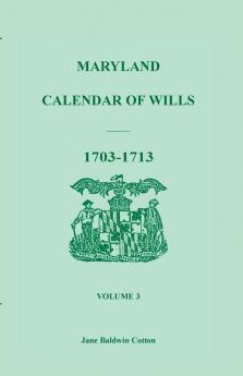 Maryland Calendar of Wills Volume 3