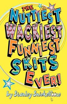 The Nuttiest Wackiest Funniest Skits Ever!