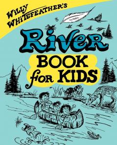 Willy Whitefeather's River Book for Kids