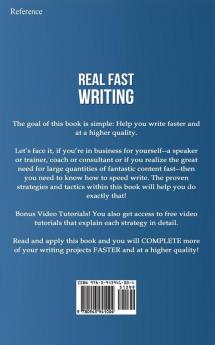 Real Fast Writing: 25 of the Hottest Easy-to-Implement Under the Radar Strategies You Can Use NOW to Write More Write Better and Write with Panache!