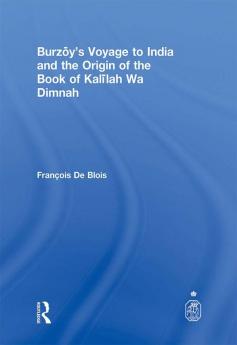 Burzoy's Voyage to India and the Origin of the Book of Kalilah Wa Dimnah