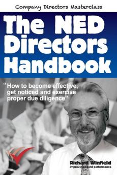 The NED Directors Handbook: How to become effective get noticed and exercise proper due diligence (Company Directors' Masterclass)