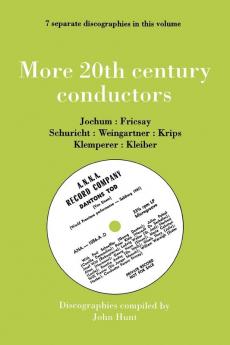 More 20th Century Conductors [More Twentieth Century Conductors]. 7 Discographies. Eugen Jochum Ferenc Fricsay Carl Schuricht Felix Weingartner Jo