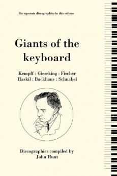 Giants of the Keyboard. 6 Discographies. Wilhelm Kempff Walter Gieseking Edwin Fischer Clara Haskil Wilhelm Backhaus Artur Schnabel. [1994]
