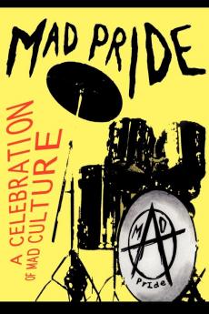 The Mad Pride: A Celebration of Mad Culture