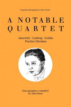 A Notable Quartet. 4 Discographies. Gundula Janowitz Christa Ludwig Nicolai Gedda Dietrich Fischer-Dieskau. [1995].