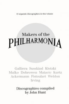 Makers of the Philharmonia. 11 Discographies. Alceo Galliera Walter Susskind Paul Kletzki Nicolai Malko Issay Dobrowen Lovro Von Matacic Efrem K