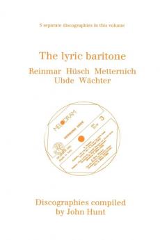 The Lyric Baritone. 5 Discographies. Hans Reinmar Gerhard H��sch (Husch) Josef Metternich Hermann Uhde Eberhard W��chter (Wachter).  [1997].